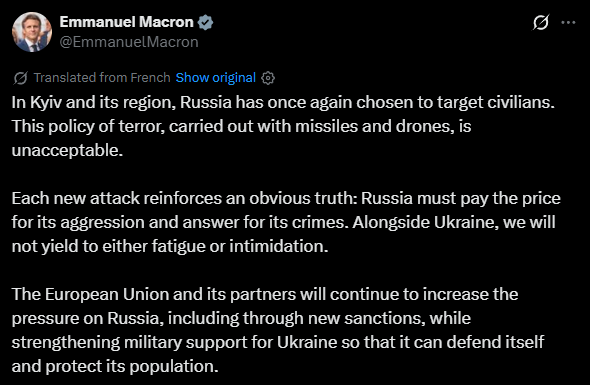 Президент Франции Макрон: В Киеве и его окрестностях Россия в очередной раз выбрала целью нападения на мирное население. Эта политика террора, осуществляемая с помощью ракет и беспилотников, неприемлема. Каждая новая атака подтверждает очевидную истину: Россия должна заплатить за свою агрессию и ответить за свои преступления. Вместе с Украиной мы не поддадимся ни усталости, ни запугиванию. Европейский союз и его партнеры будут продолжать усиливать давление на Россию, в том числе посредством новых санкций, одновременно укрепляя военную поддержку Украины, чтобы она могла защитить себя и свое население.
